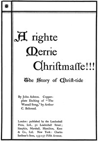 A Righte Merrie Christmasse: The Story of Christ-Tide by John Ashton