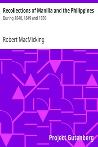 Recollections of Manilla and the Philippines by Robert MacMicking