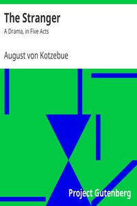 The Stranger: A Drama, in Five Acts by August von Kotzebue