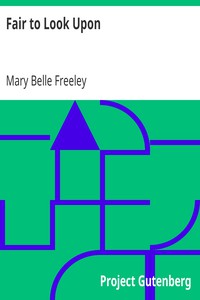 Fair to Look Upon by Mary Belle Freeley