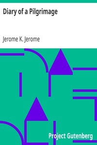 Diary of a Pilgrimage by Jerome K. Jerome