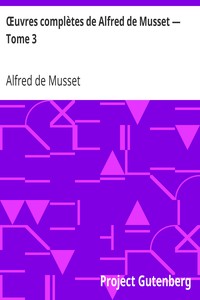 Œuvres complètes de Alfred de Musset — Tome 3 by Alfred de Musset