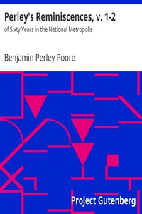 Perley's Reminiscences, v. 1-2 by Benjamin Perley Poore