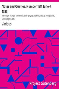 Notes and Queries, Number 188, June 4, 1853 by Various