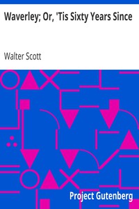 Waverley; Or, 'Tis Sixty Years Since by Walter Scott