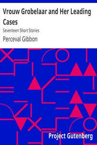 Vrouw Grobelaar and Her Leading Cases: Seventeen Short Stories by Perceval Gibbon