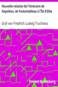 Nouvelle relation de l'itinéraire de Napoléon, de Fontainebleau à l'Île d'Elbe