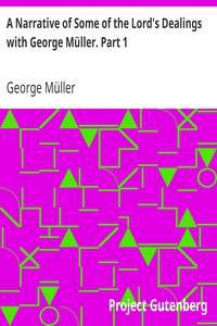 A Narrative of Some of the Lord's Dealings with George Müller. Part 1 by Müller