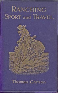 Ranching, Sport and Travel by Thomas Carson