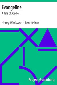 Evangeline: A Tale of Acadie by Henry Wadsworth Longfellow