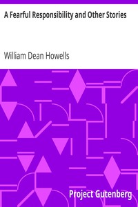 A Fearful Responsibility and Other Stories by William Dean Howells