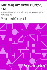 Notes and Queries, Number 186, May 21, 1853 by Various