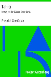 Tahiti: Roman aus der Südsee. Erster Band. by Friedrich Gerstäcker