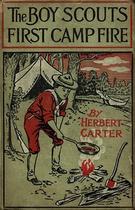 The Boy Scouts' First Camp Fire; or, Scouting with the Silver Fox Patrol by Carter