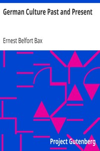 German Culture Past and Present by Ernest Belfort Bax