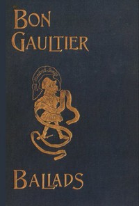 The Book of Ballads, edited by Bon Gaultier [pseud.] by Aytoun and Martin