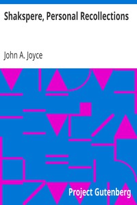 Shakspere, Personal Recollections by John A. Joyce