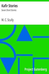 Kafir Stories: Seven Short Stories by W. C. Scully