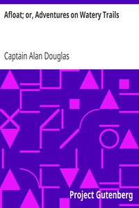 Afloat; or, Adventures on Watery Trails by Captain Alan Douglas