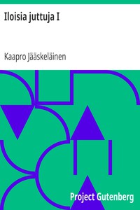 Iloisia juttuja I by Kaapro Jääskeläinen