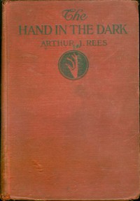 The Hand in the Dark by Arthur J. Rees