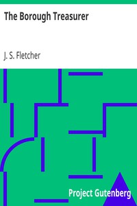 The Borough Treasurer by J. S. Fletcher