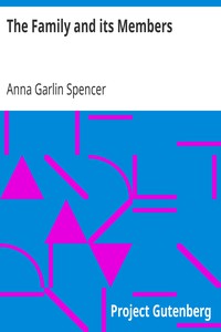 The Family and its Members by Anna Garlin Spencer