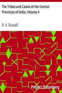 The Tribes and Castes of the Central Provinces of India, Volume 4 by R. V. Russell