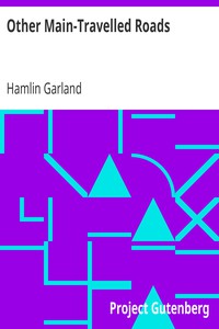 Other Main-Travelled Roads by Hamlin Garland