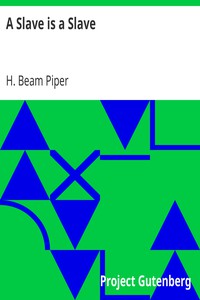 A Slave is a Slave by H. Beam Piper