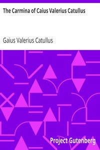 The Carmina of Caius Valerius Catullus by Gaius Valerius Catullus