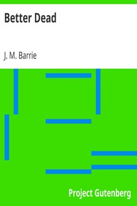 Better Dead by J. M. Barrie