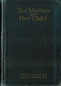 The Mother and Her Child by Lena K. Sadler and William S. Sadler