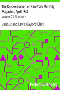 The Knickerbocker, or New-York Monthly Magazine, April 1844 by Various