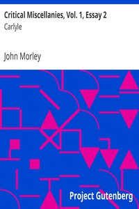 Critical Miscellanies, Vol. 1, Essay 2: Carlyle by John Morley