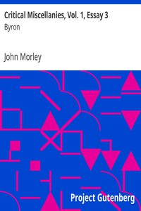 Critical Miscellanies, Vol. 1, Essay 3: Byron by John Morley