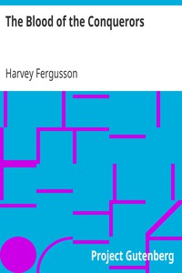 The Blood of the Conquerors by Harvey Fergusson