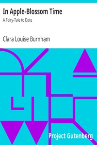 In Apple-Blossom Time: A Fairy-Tale to Date by Clara Louise Burnham