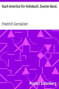 Nach Amerika! Ein Volksbuch. Zweiter Band. by Friedrich Gerstäcker