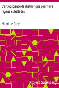 L'art et science de rhethorique pour faire rigmes et ballades by Henri de Croy