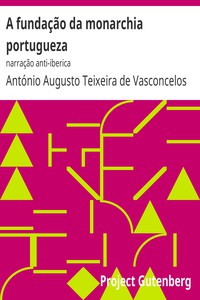 A fundação da monarchia portugueza by António Augusto Teixeira de Vasconcelos