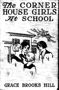 The Corner House Girls at School by Grace Brooks Hill