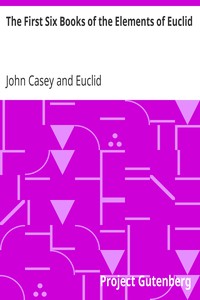 The First Six Books of the Elements of Euclid by John Casey and Euclid