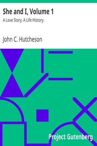 She and I, Volume 1 by John C. Hutcheson