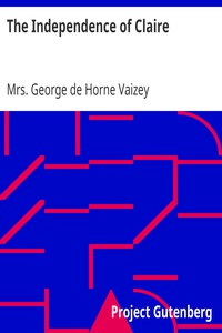 The Independence of Claire by Mrs. George de Horne Vaizey