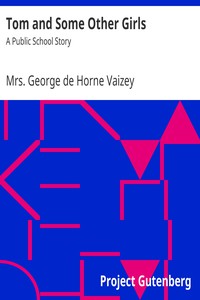 Tom and Some Other Girls: A Public School Story by Mrs. George de Horne Vaizey