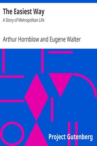 The Easiest Way: A Story of Metropolitan Life by Arthur Hornblow and Eugene Walter