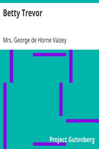 Betty Trevor by Mrs. George de Horne Vaizey