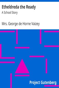 Etheldreda the Ready: A School Story by Mrs. George de Horne Vaizey