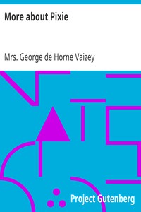 More about Pixie by Mrs. George de Horne Vaizey